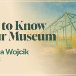 Image of a green bridge with text that reads Get to Know Your Museum - Archivist Donna Wojcik